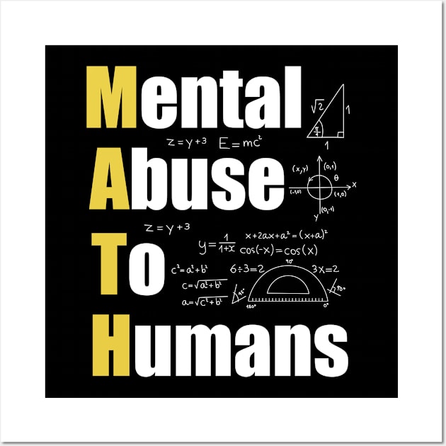 Math Mental Abuse To Humans Teacher Back To School Gift Wall Art by TeeShirt_Expressive